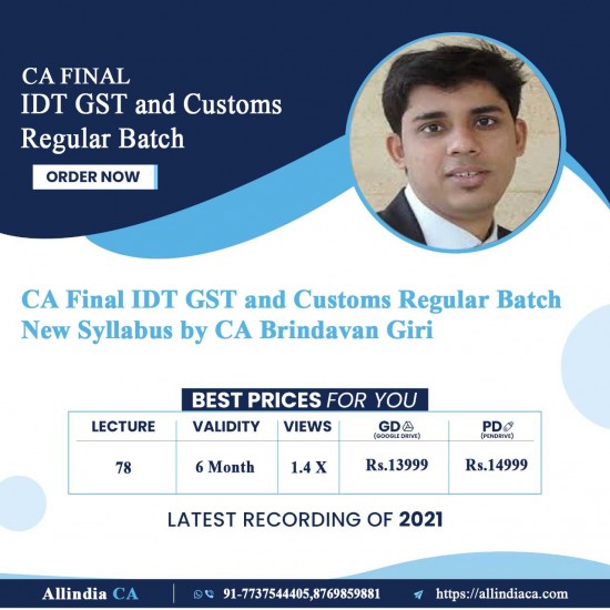 CA Final IDT GST and Customs Regular Batch New Syllabus by CA Brindavan Giri